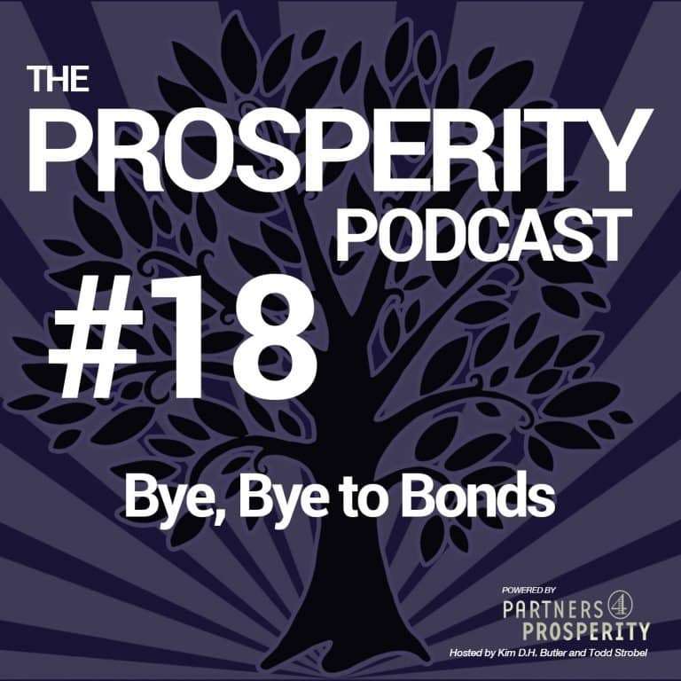 Prosperity Podcast Ep 018 Bye Bye to Bonds