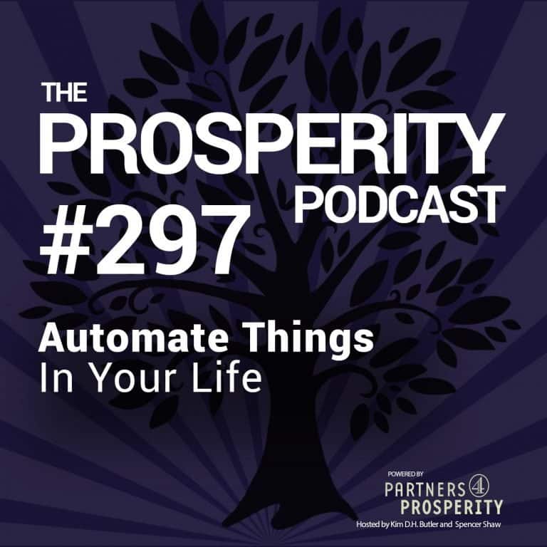 Prosperity Podcast Ep 297 Automate Things In Your Life