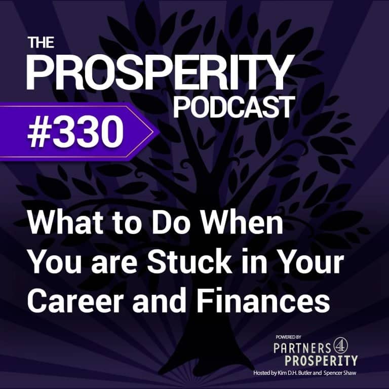 Prosperity Podcast Ep 330 What to Do When You are Stuck in Your Career and Finances