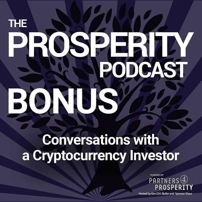 Prosperity Podcast Bonus Episode Conversations with a Cryptocurrency Investor