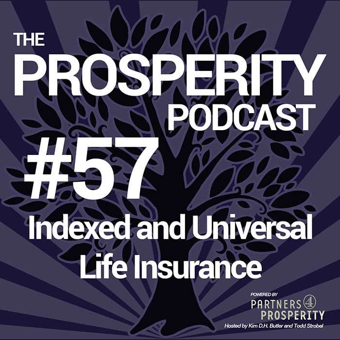 Prosperity Podcast Ep 057 Indexed And Universal Life Insurance