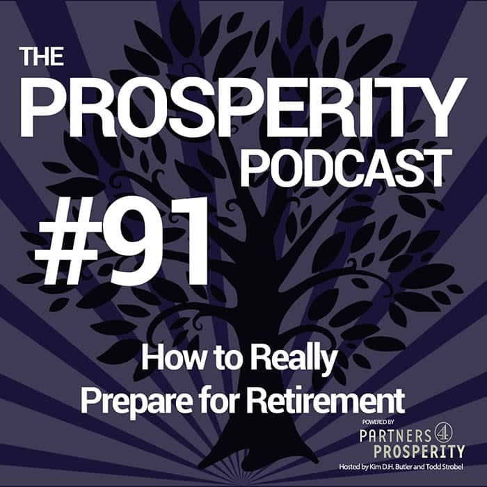 Prosperity Podcast Ep 091 How To Really Prepare for Retirement