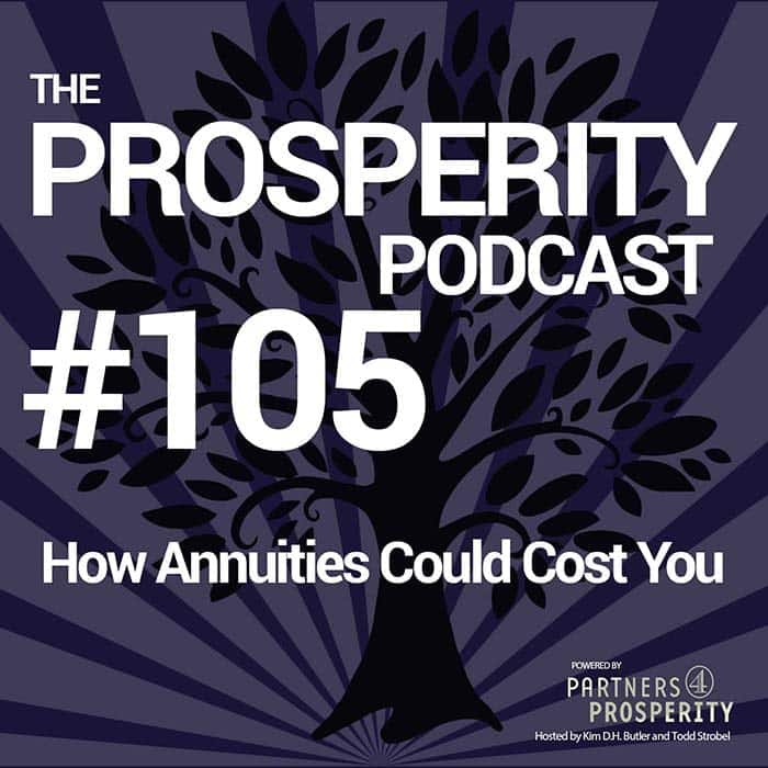 Prosperity Podcast Ep 105 How Annuities Could Cost You