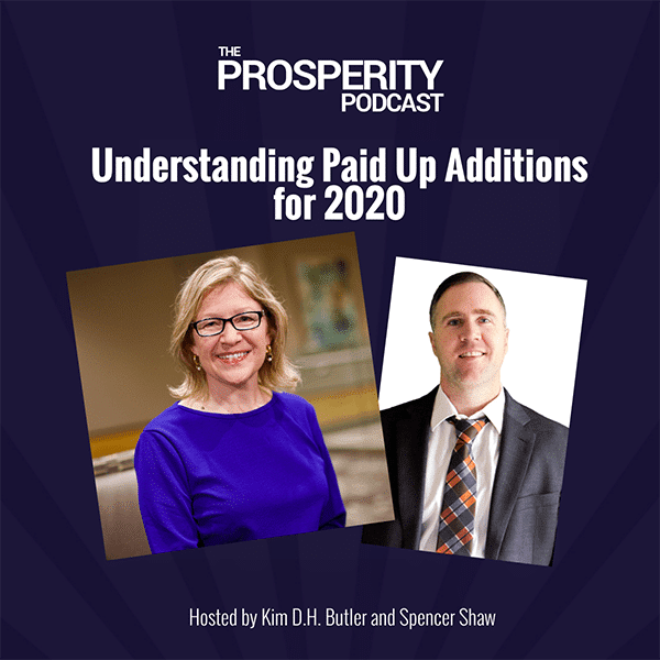 Prosperity Podcast Ep 371 Understanding Paid Up Additions for 2020