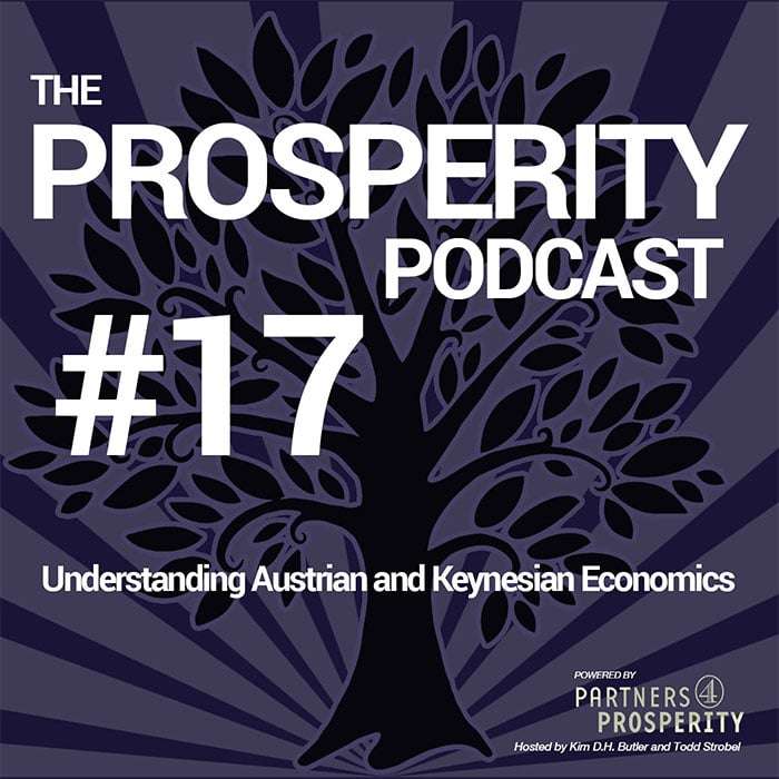 Prosperity Podcast Ep 017 Understanding Austrian and Keynesian Economics
