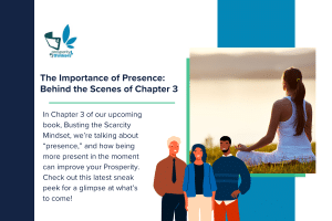 Blog Busting the scarcity mindset 3, the importance of presence