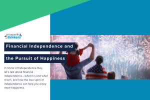 Blog fourth of july, independence day, financial independence, pursuit of happiness