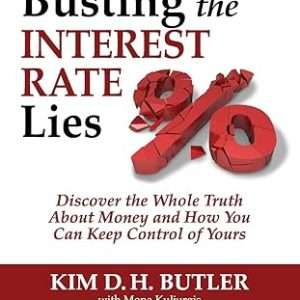 Image of the cover of book, Busting the Interest Rate Lies, written by Kim Butler.